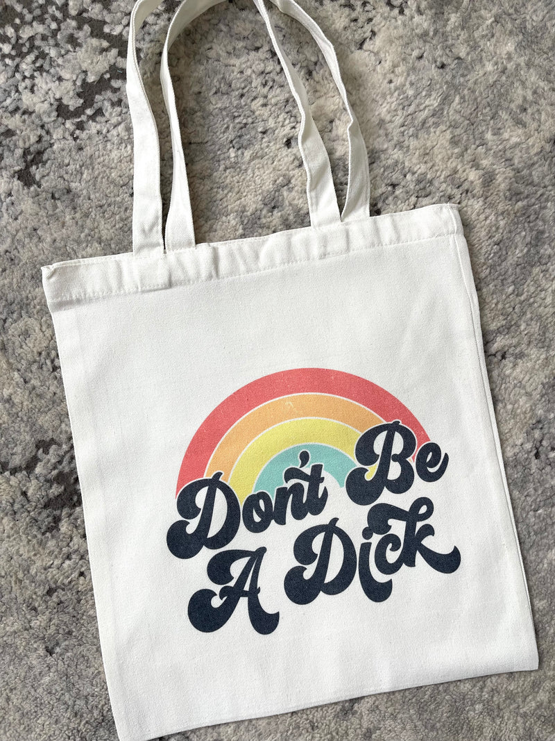 Don't Be A Dick Tote Bag