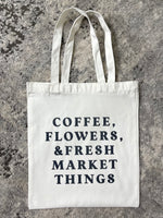 Coffee + Flowers + Markets Tote Bag