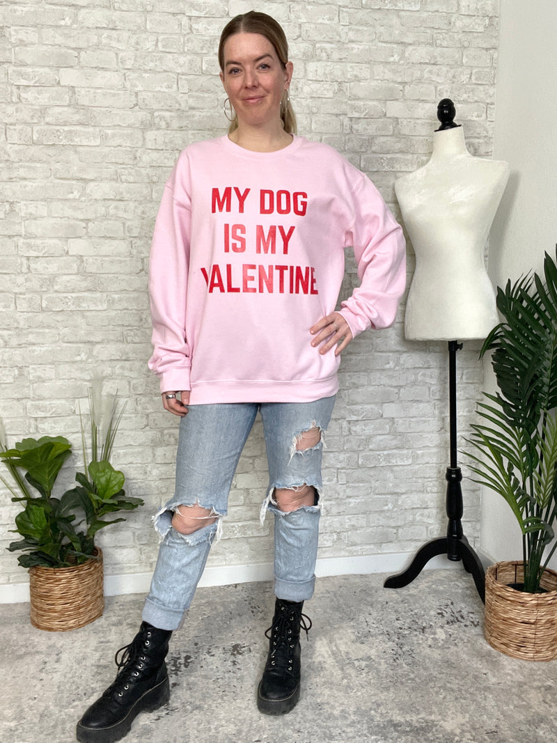 My Dog Is My Valentine Sweatshirt