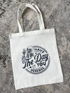 Have The Day You Deserve Tote Bag