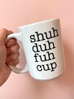 Shuh Duh Fuh Cup Mug