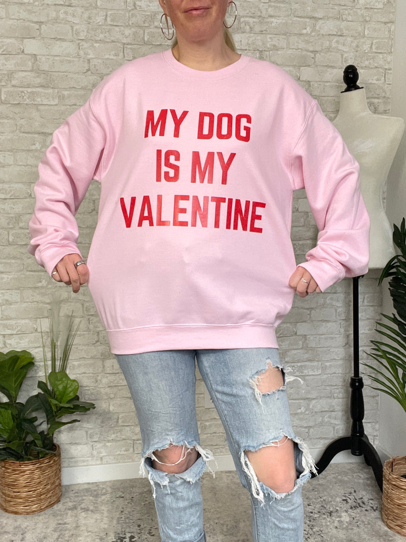 My Dog Is My Valentine Sweatshirt