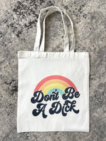 Don't Be A Dick Tote Bag