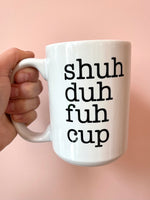 Shuh Duh Fuh Cup Mug