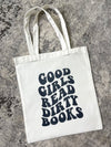 Good Girls Read Dirty Books Tote Bag