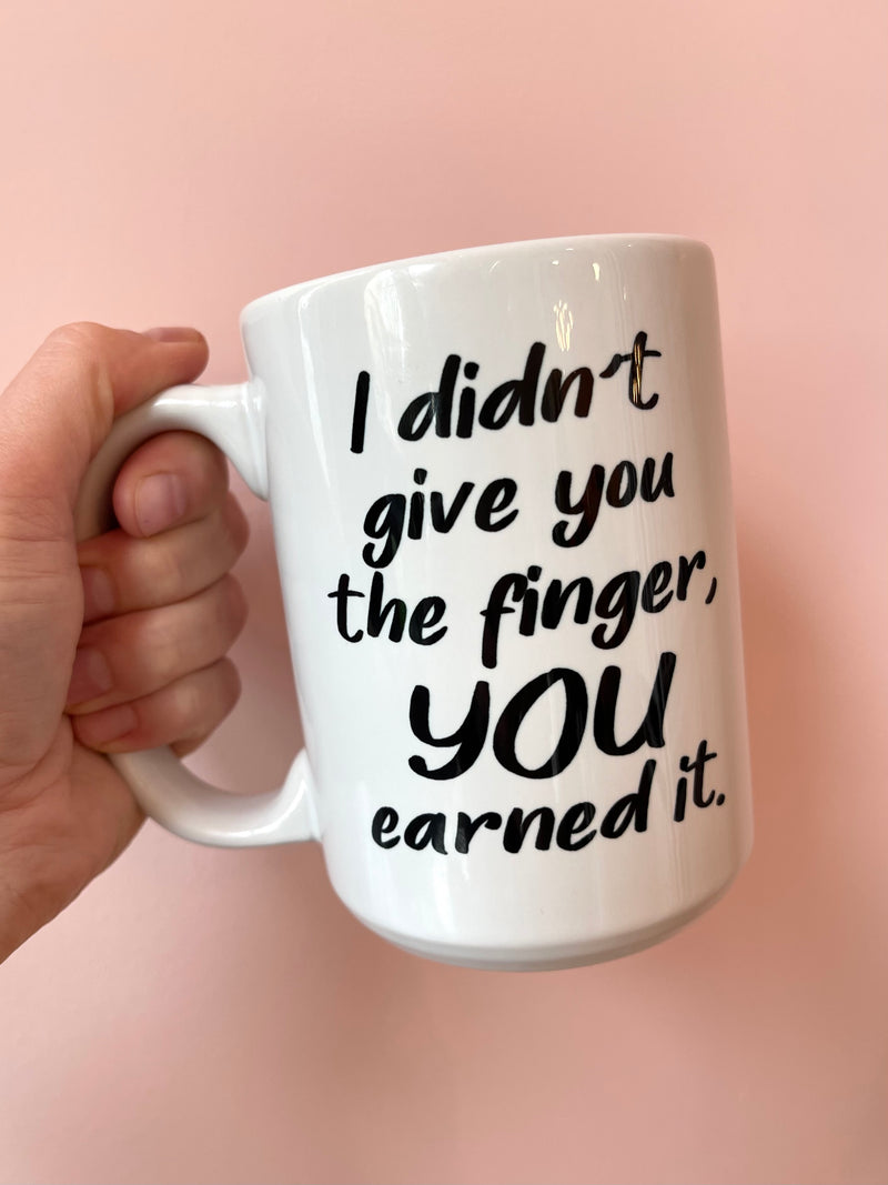 You Earned The Finger Mug