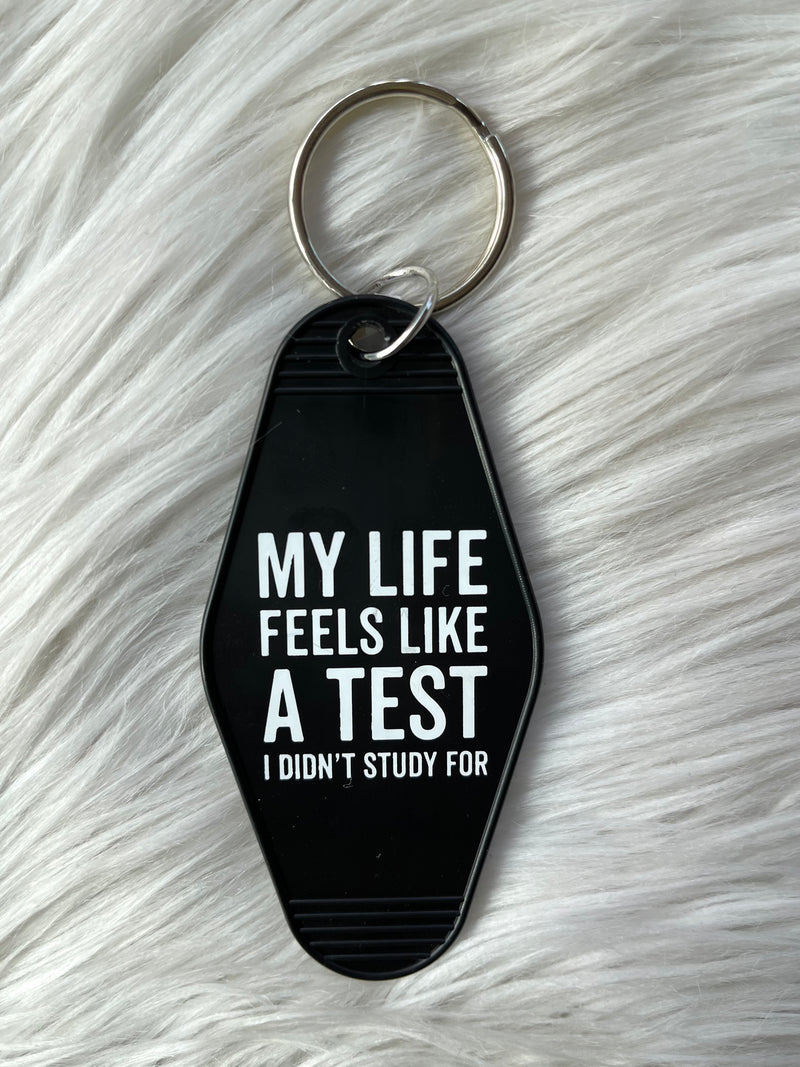 Life Feels Like A Test Keychain