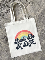 Don't Be A Dick Tote Bag