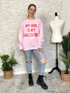 My Dog Is My Valentine Sweatshirt