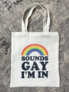 Sounds Gay I'm In Tote Bag