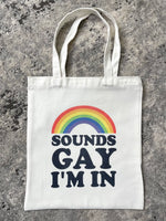 Sounds Gay I'm In Tote Bag