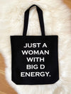 Just A Woman With Big D Energy Tote