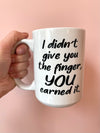 You Earned The Finger Mug