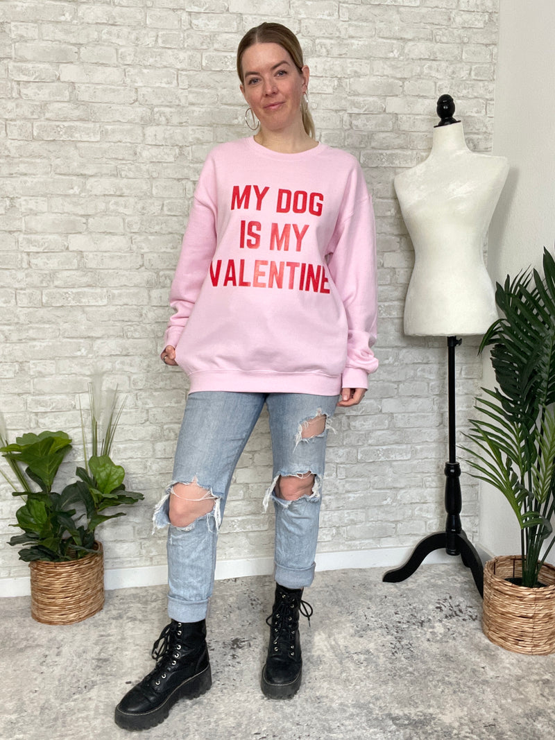 My Dog Is My Valentine Sweatshirt