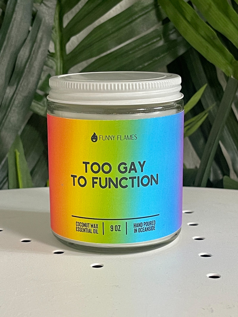 Too Gay To Function Candle